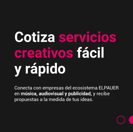 Imagen con el texto de Cotiza servicios creativos fácil y rápido Conecta con empresas del ecosistema ELPAUER en música, audiovisual y publicidad, y recibe propuestas a la medida de tus ideas.
